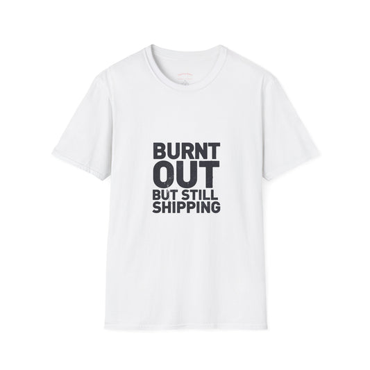 Burnt Out But Still Shipping